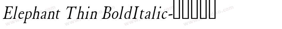 Elephant Thin BoldItalic字体转换